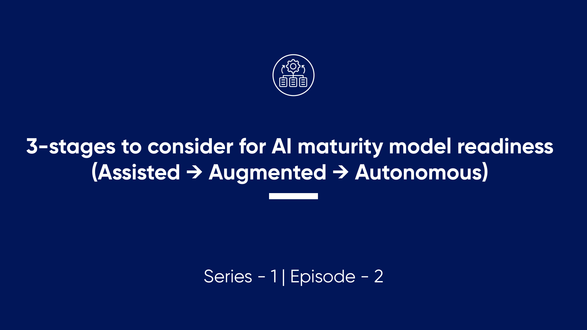 The 3 Stages of AI Maturity: From Assisted to Autonomous