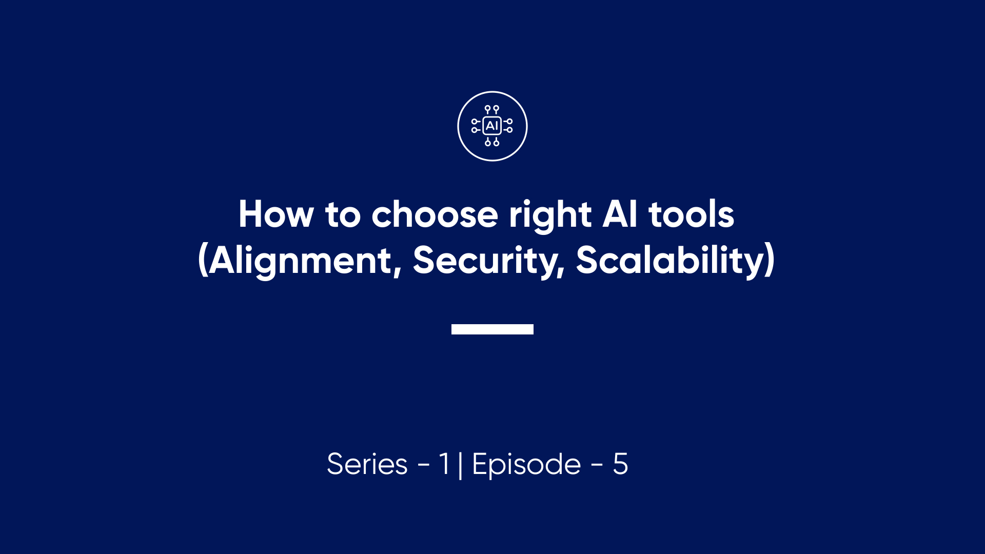 How to Choose the Right AI Tools: Alignment, Security & Scalability