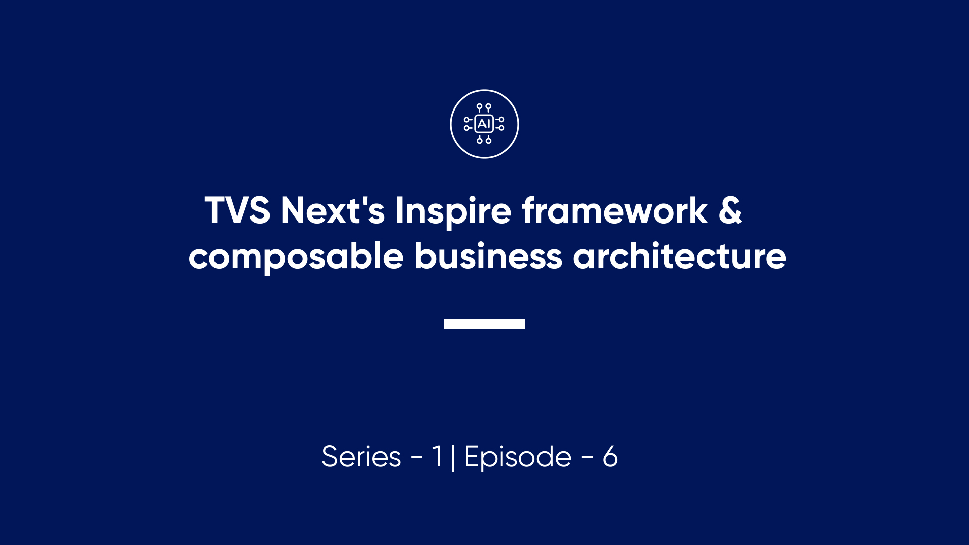 TVS Next’s Inspire Framework & Composable Business Architecture